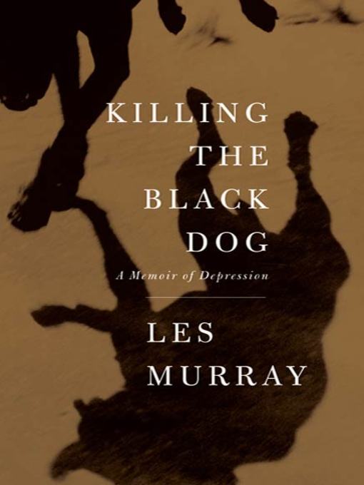 Title details for Killing the Black Dog by Les Murray - Wait list